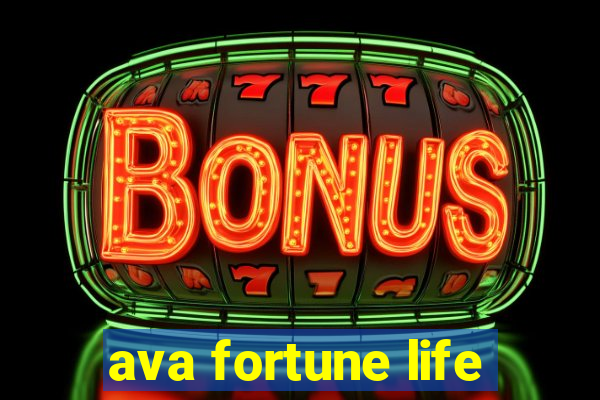 ava fortune life
